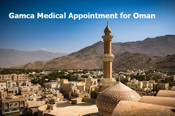 GAMCA Medical Appointment for Oman
